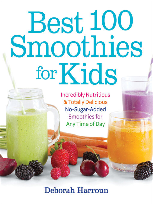 Title details for Best 100 Smoothies for Kids by Deborah Harroun - Available